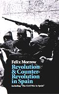 Felix Morrow - "Revolution and Counter-Revolution in Spain".
