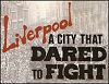 Liverpool - A City That Dared to Fight