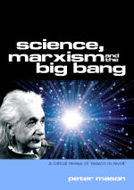Science, Marxism and the Big Bang Science, Marxism and the Big Bang