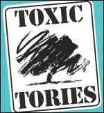 Toxic Tories Toxic Tories