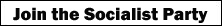 Join the Socialist Party Join the Socialist Party