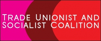 The Trade Unionist and Socialist Coalition (TUSC) 