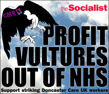 The Socialist issue 807: Profit Vultures out of the NHS! Support the striking Doncaster Care UK workers, photo Socialist Party