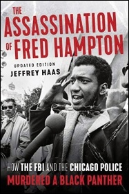 The Assassination of Fred Hampton by Jeffrey Haas, Lawrence Hill Books, Chicago