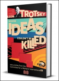 Leon Trotsky - A Revolutionary Whose Ideas Couldn't Be Killed book cover