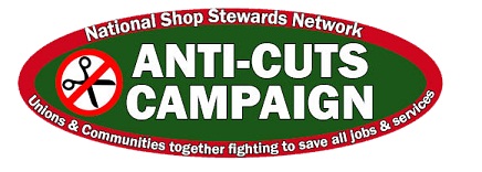 National Shop Stewards Network Anti-Cuts Campaign National Shop Stewards Network Anti-Cuts Campaign
