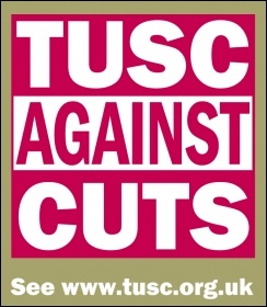 Trade Unionists and Socialist Coalition (TUSC), brings together socialists and trade unionists to stand anti-cuts candidates in elections