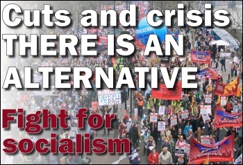 There is an alternative - Fight for Socialism. Picture- trade unions on the 26 Marcvh demonstration, photo Senan