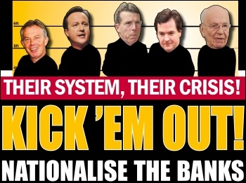 Their system, their crisis: kick 'em out! nationalise the banks, photo  Socialist Party
