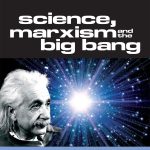 Science, Marxism and the Big Bang